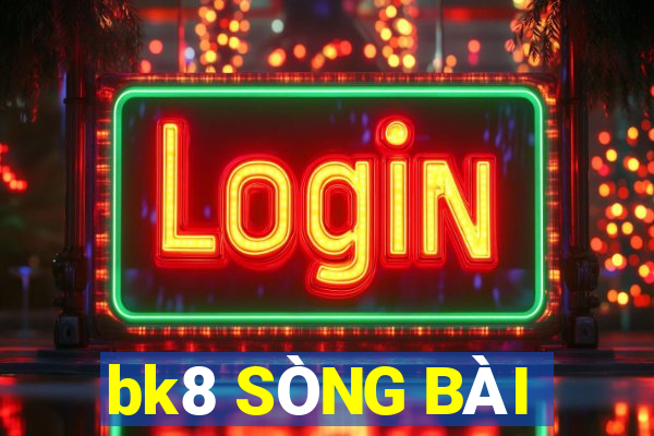 bk8 SÒNG BÀI