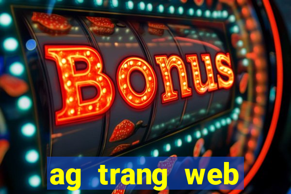 ag trang web cạnh tranh