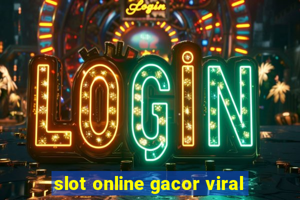 slot online gacor viral