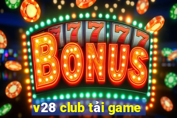 v28 club tải game