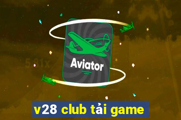 v28 club tải game