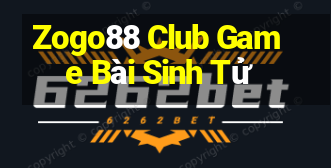 Zogo88 Club Game Bài Sinh Tử