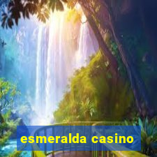 esmeralda casino