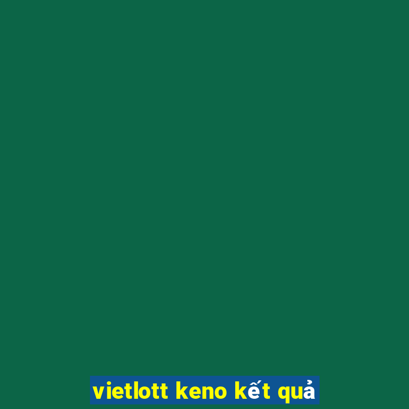 vietlott keno kết quả