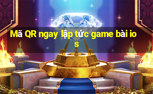 Mã QR ngay lập tức game bài ios