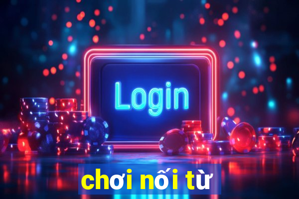 chơi nối từ