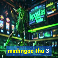 minhngoc thu 3