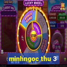 minhngoc thu 3