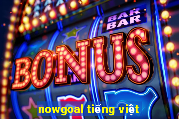 nowgoal tiếng việt