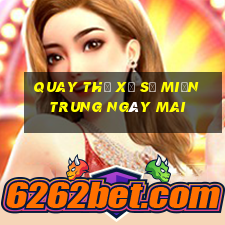 quay thử xổ số miền trung ngày mai