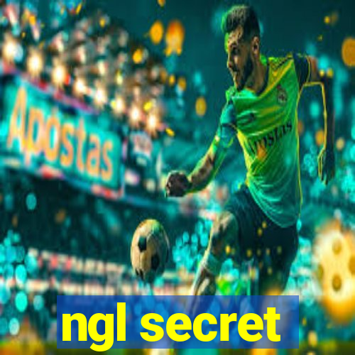 ngl secret