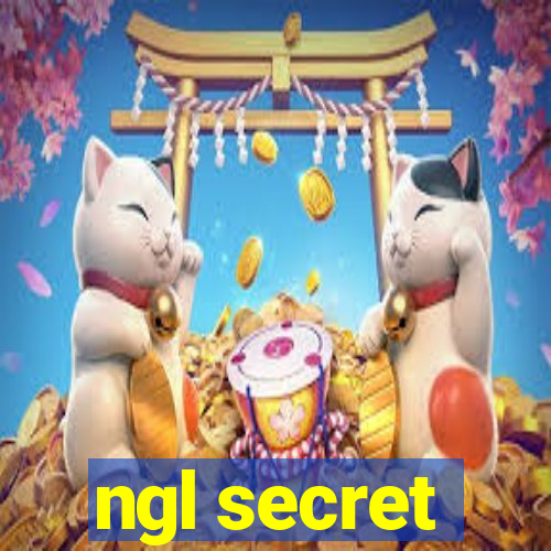 ngl secret