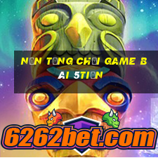 Nền tảng Chơi game bài 5tiền