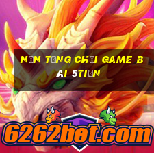 Nền tảng Chơi game bài 5tiền