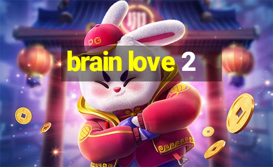 brain love 2