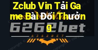 Zclub Vin Tải Game Bài Đổi Thưởng