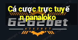 Cá cược trực tuyến panaloko