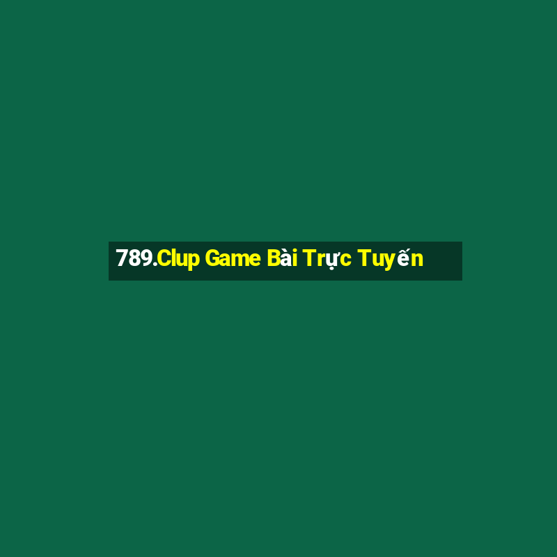 789.Clup Game Bài Trực Tuyến