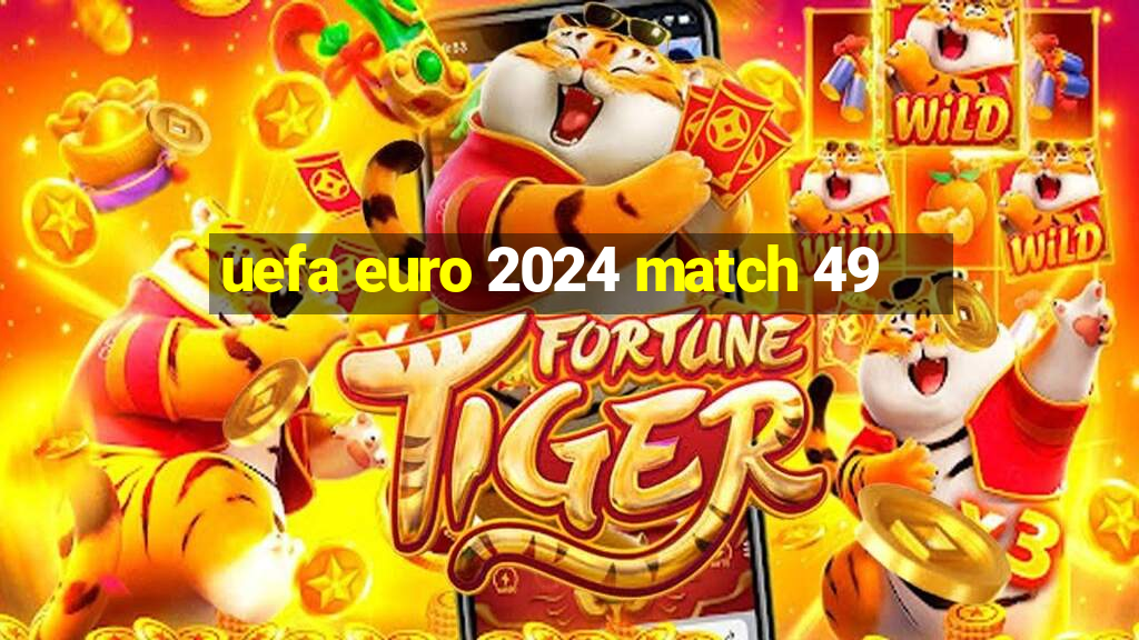 uefa euro 2024 match 49