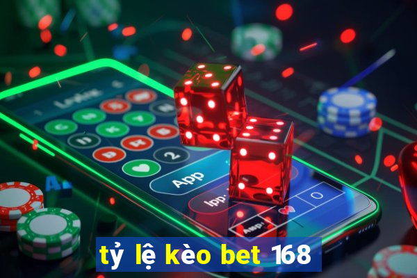 tỷ lệ kèo bet 168