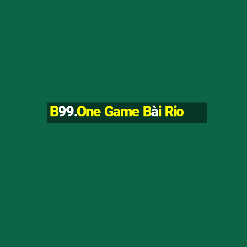 B99.One Game Bài Rio