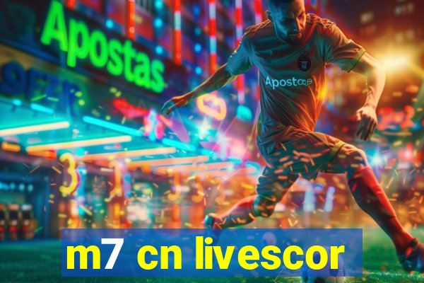 m7 cn livescor