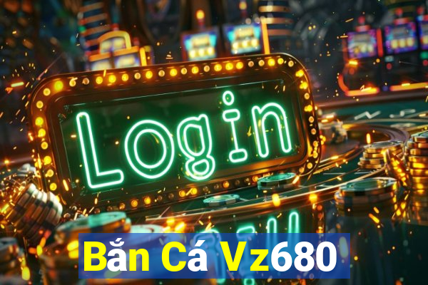 Bắn Cá Vz680