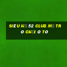 Siêu Hũ 52 Club Mở Trò Chơi Ô Tô