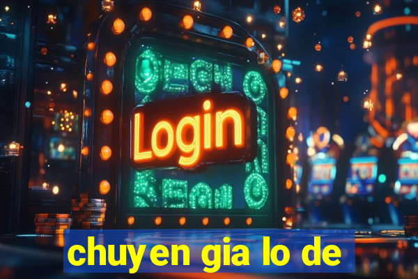 chuyen gia lo de