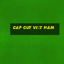 cap cut việt nam