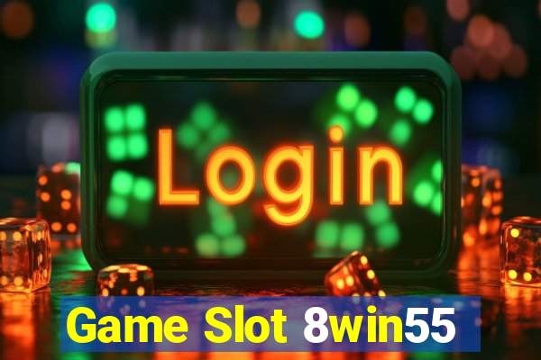 Game Slot 8win55