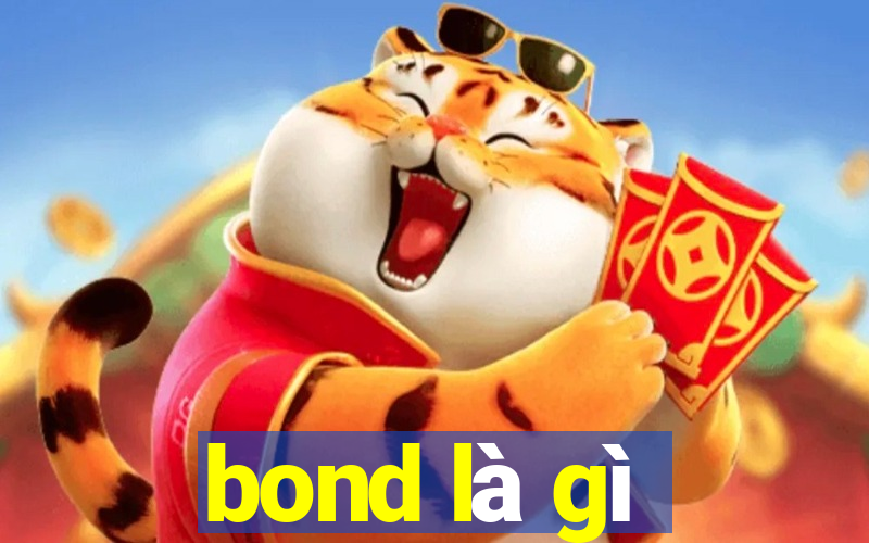 bond là gì