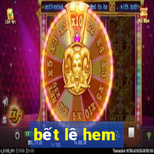 bết lê hem