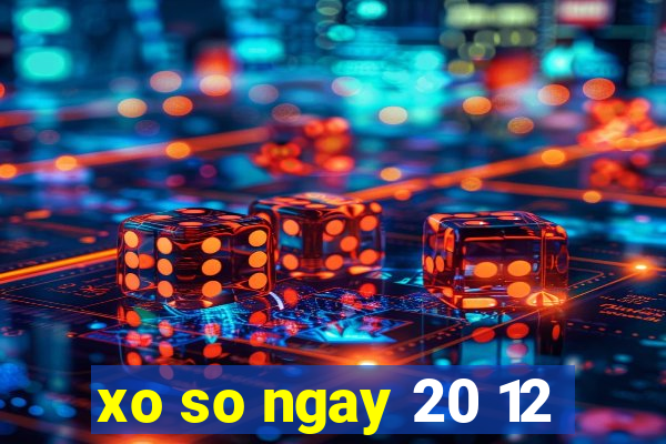 xo so ngay 20 12