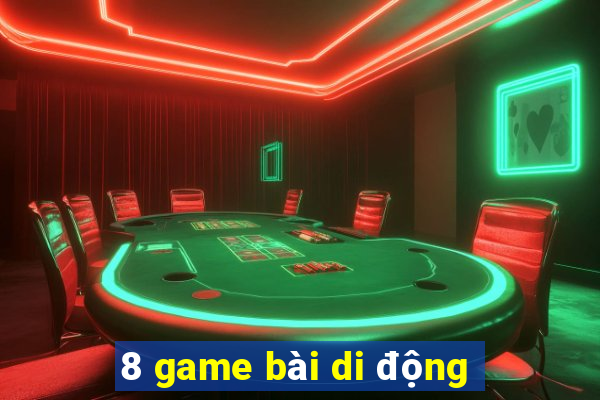 8 game bài di động