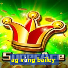 ag vàng bailey