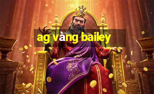 ag vàng bailey