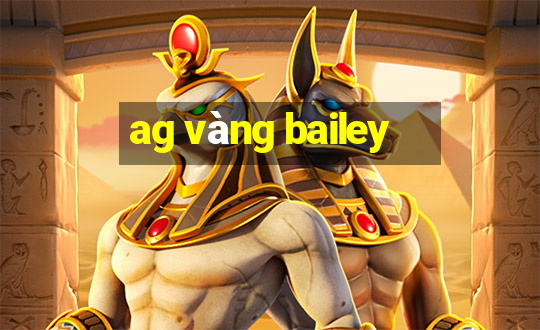 ag vàng bailey