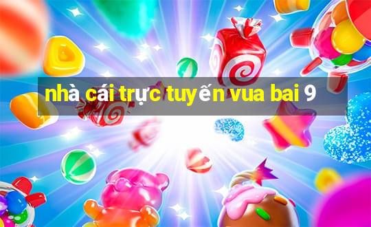 nhà cái trực tuyến vua bai 9