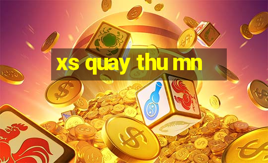 xs quay thu mn