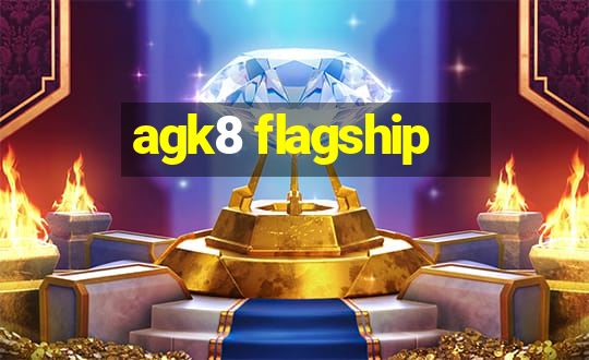 agk8 flagship