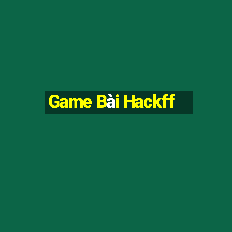 Game Bài Hackff