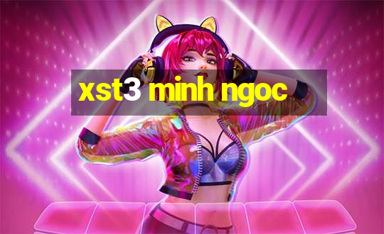 xst3 minh ngoc