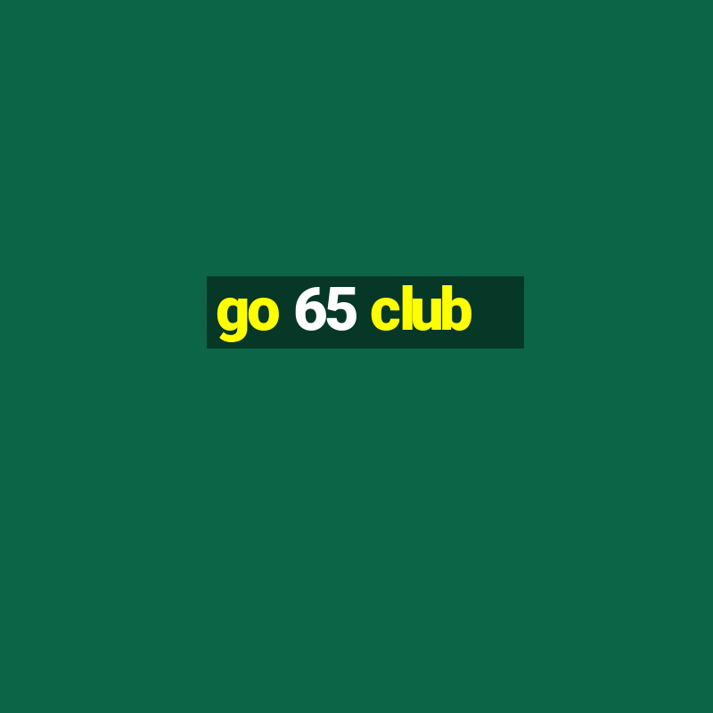 go 65 club