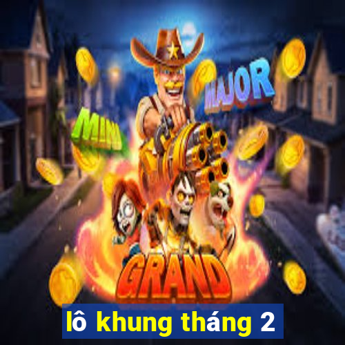 lô khung tháng 2