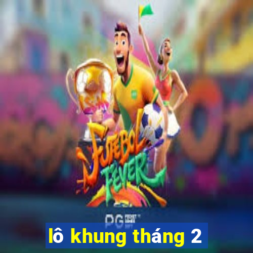 lô khung tháng 2