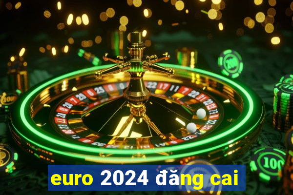 euro 2024 đăng cai