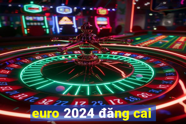 euro 2024 đăng cai