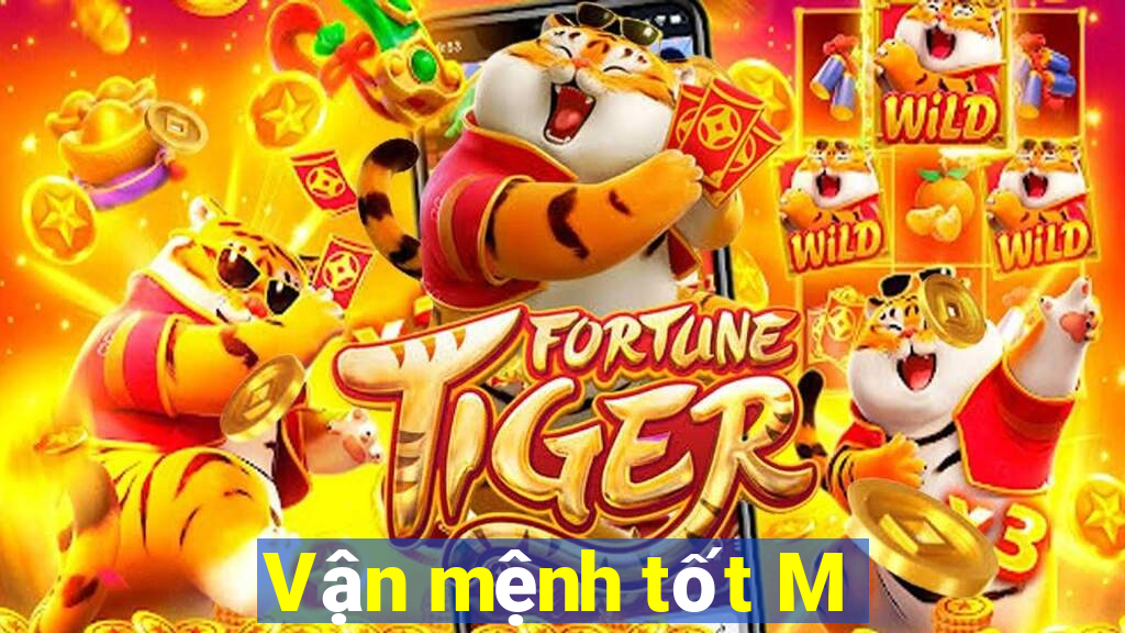 Vận mệnh tốt M