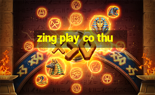 zing play co thu